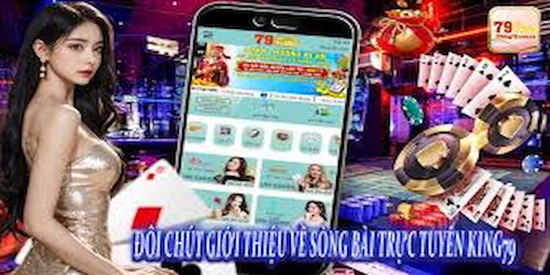 Thế mạnh vượt trội tại sảnh cược casino trực tuyến King 79