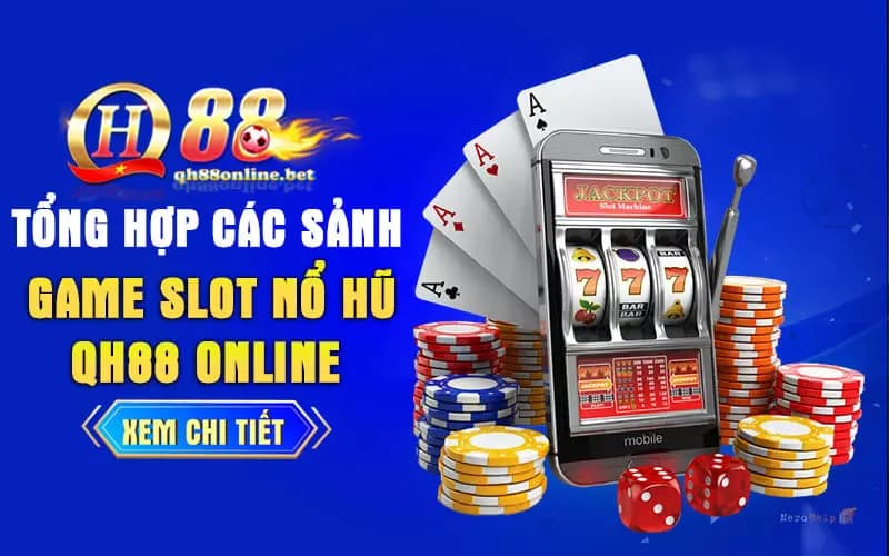 Nổ hũ QH88 là gì?