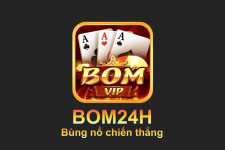 Bom24H – Link tải game nổ hũ Bom24h APK/ IOS/ Android 2022